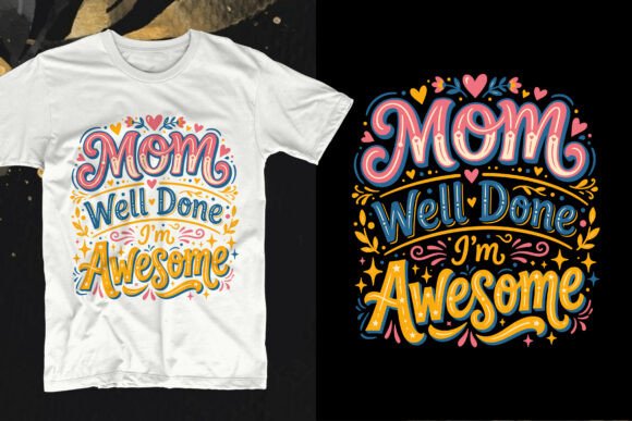 Download Mom Well Done I’m Awesome Funny Design - Funny design Collection