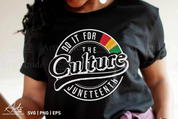 Download Do It for the Culture Juneteenth SVG PNG - Juneteenth svg Collection