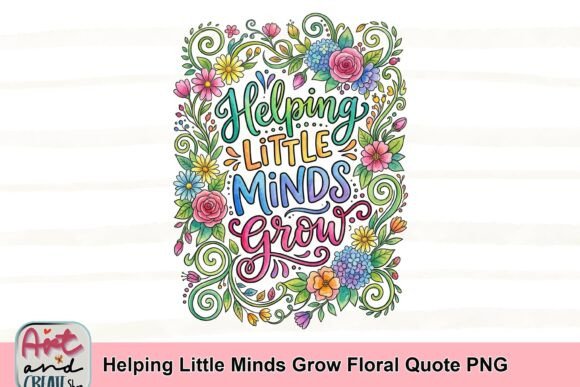 Download Helping Little Minds Grow Floral Quote PNG - Floral quote png Collection